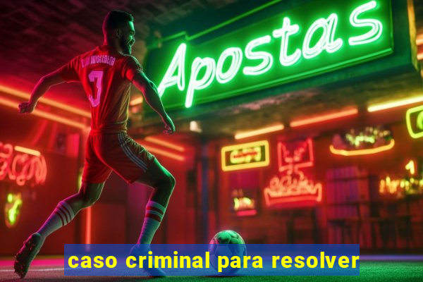 caso criminal para resolver